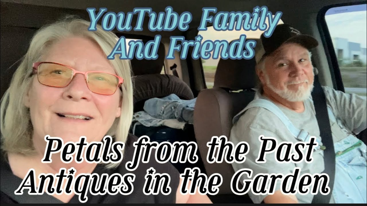 YouTube Family and Friends / Petals From the Past Jemison,Alabama/ Antiques in the Garden / Haul