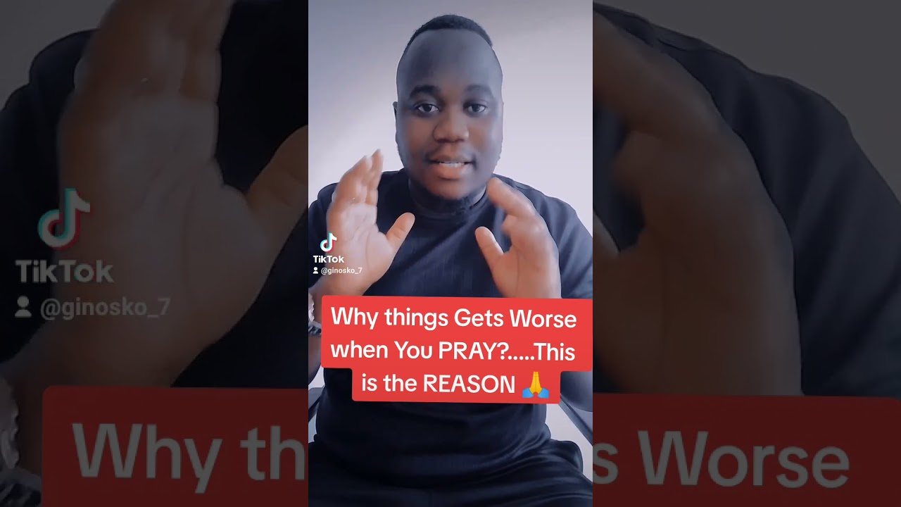Why things Gets Worse when You PRAY?