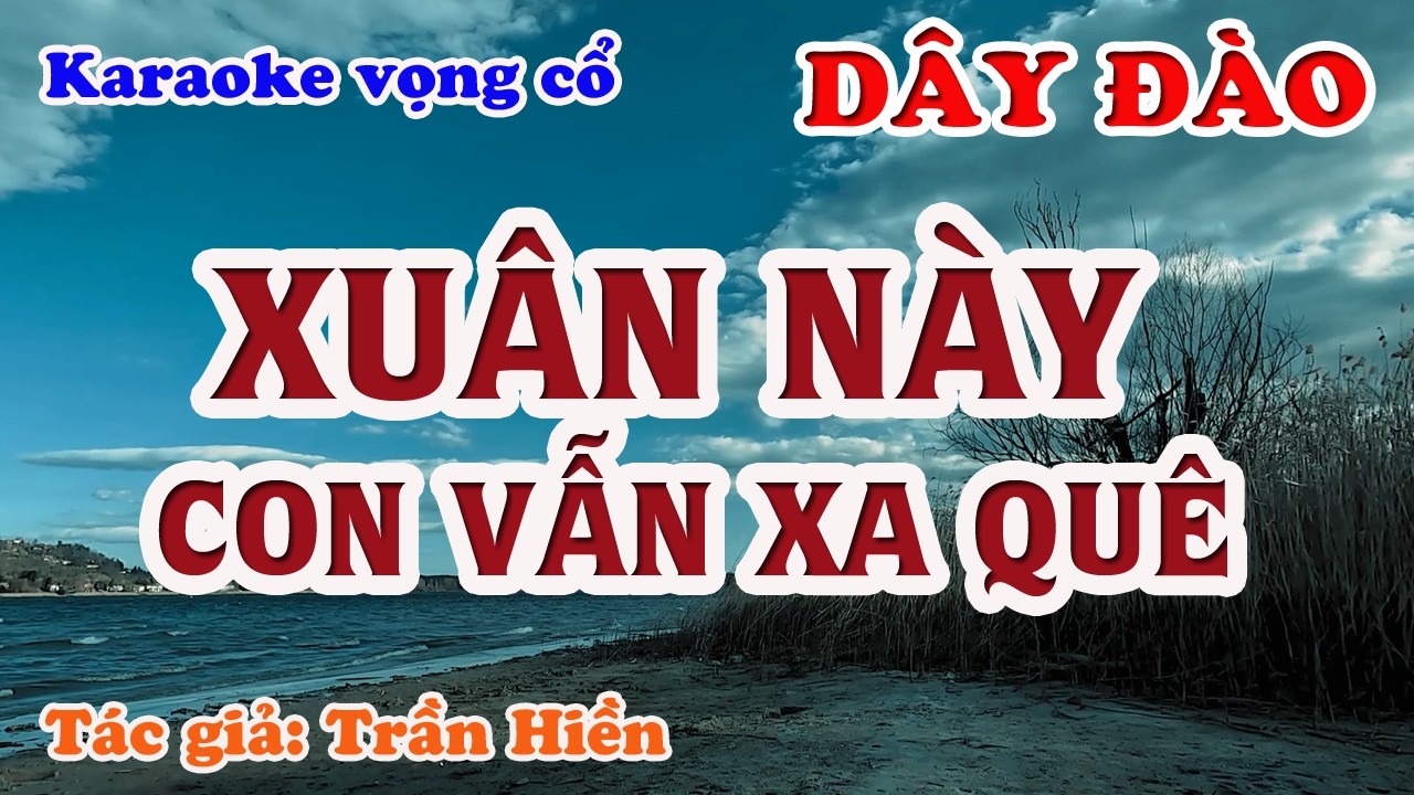 Xuân Này Con Vẫn Xa Quê - Karaoke Vọng cổ Dây Đào - Tác giả: Trần Hiền
