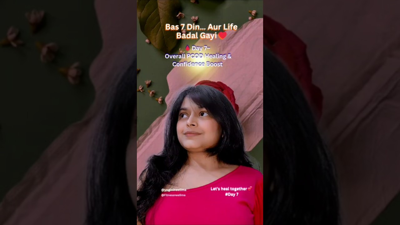 “Day 7 PCOD Healing Boost | Hormone Balance, Bloating Relief & Confidence Lift ✨🔥” 