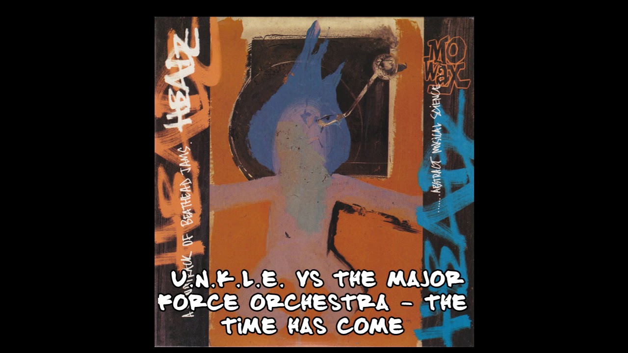 U.N.K.L.E. vs The Major Force Orchestra - The Time Has Come