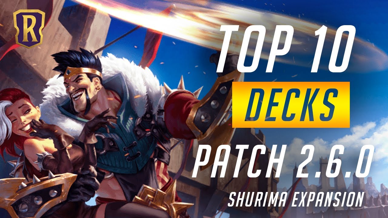 Top 10 Decks (Patch 2.6.0) | Legends of Runeterra