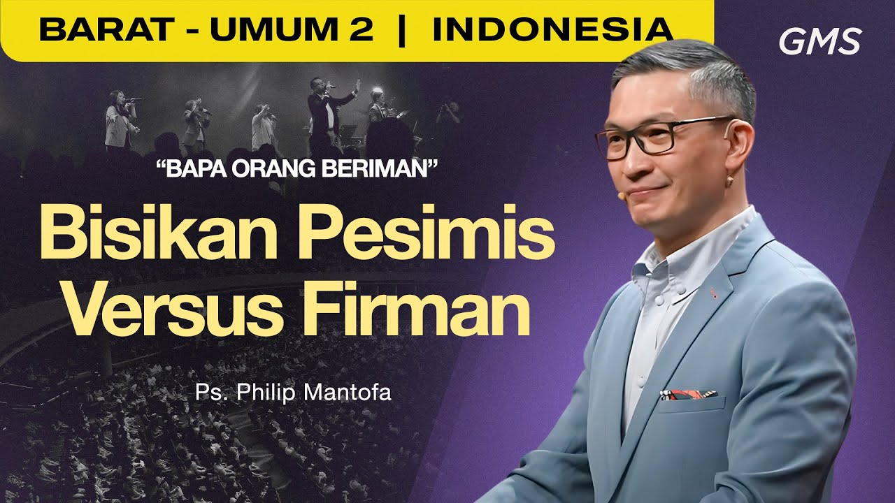 Bapa Orang Beriman: Bisikan Pesimis Versus Firman - Ps. Philip Mantofa (GMS Church)