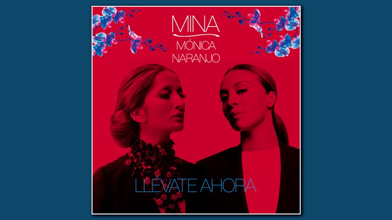 Mina & Mónica Naranjo - Llévate ahora