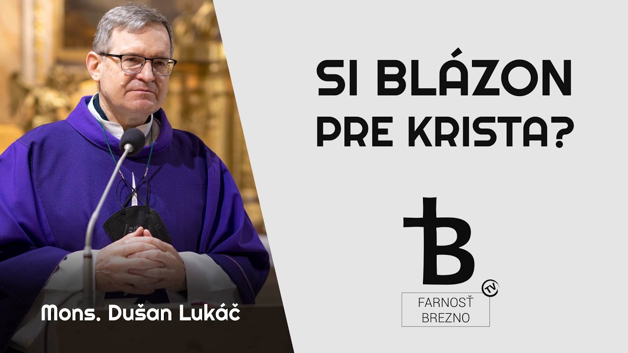Si blázon pre Krista? │ o. Dušan Lukáč