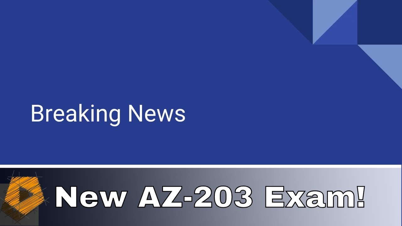 New AZ-203 Developing Solutions for Microsoft Azure Exam