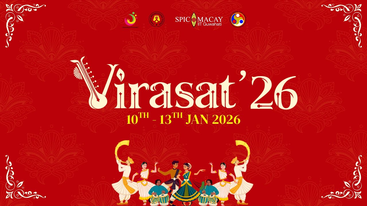 VIRASAT'26 | SPICMACAY 25 - 26 | IIT Guwahati | CBS IITG