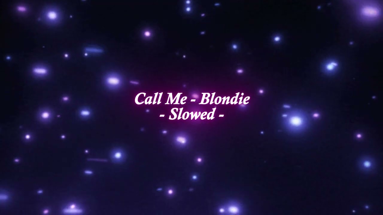 Blondie - Call me (slowed)