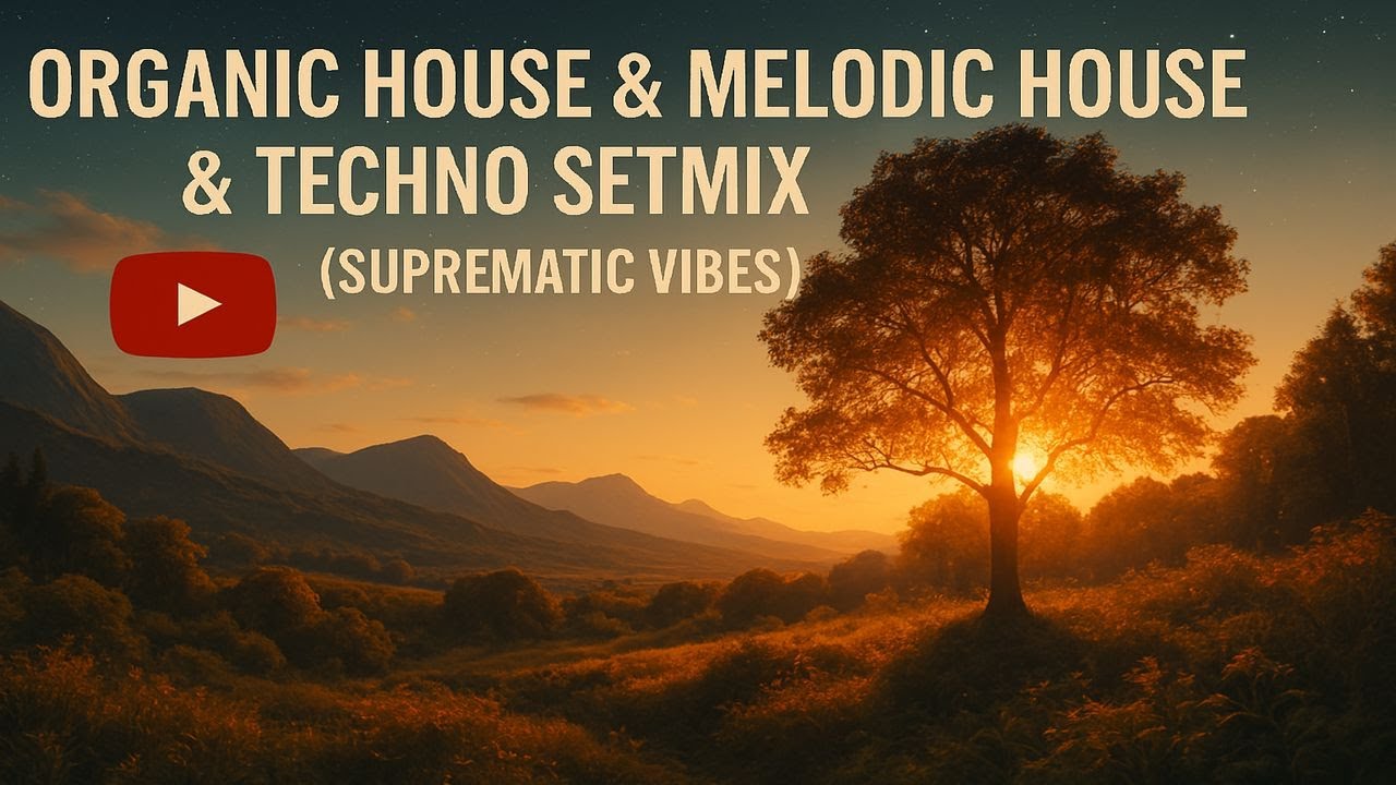 Organic House & Melodic House & techno Setmix (Suprematic Vibes)