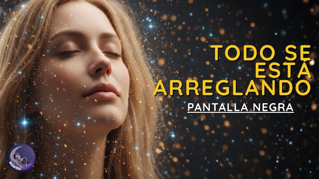 Pantalla Negra Para Dormir 🌙 Todo Está Funcionando Para Ti | 1 Hora 40 Min de Afirmaciones
