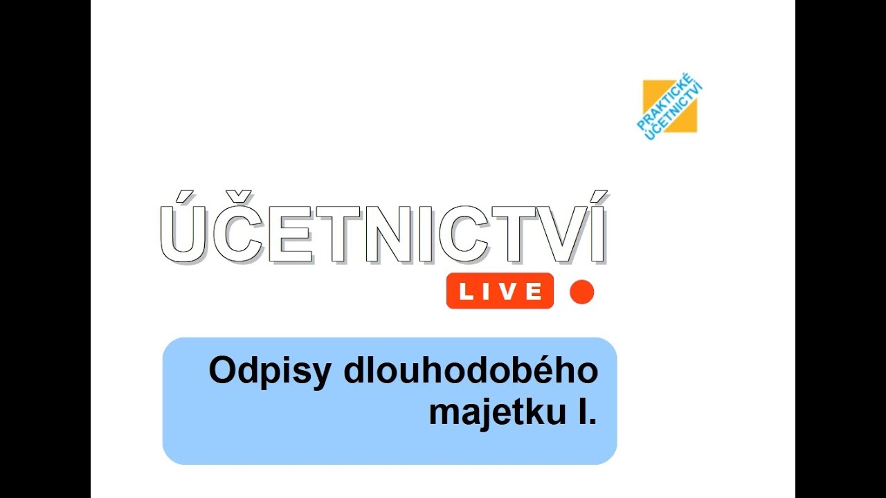 ÚČETNICTVÍ live: Odpisy dlouhodobého majetku I.