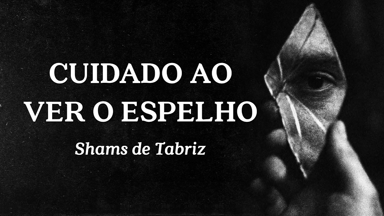 Shams de Tabriz - Cuidado ao Ver o Espelho