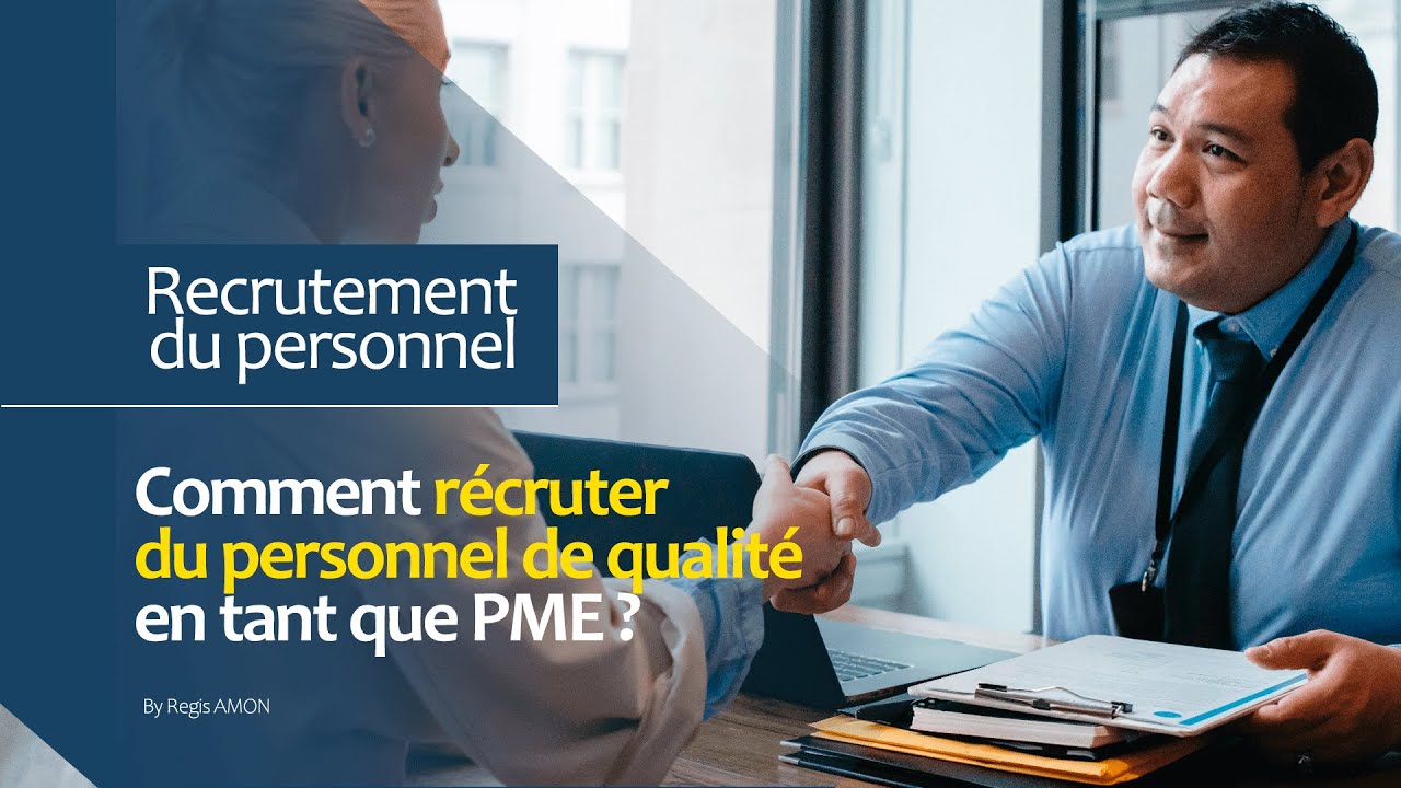 Comment recruter du personnel de qualité en tant que PME ?
