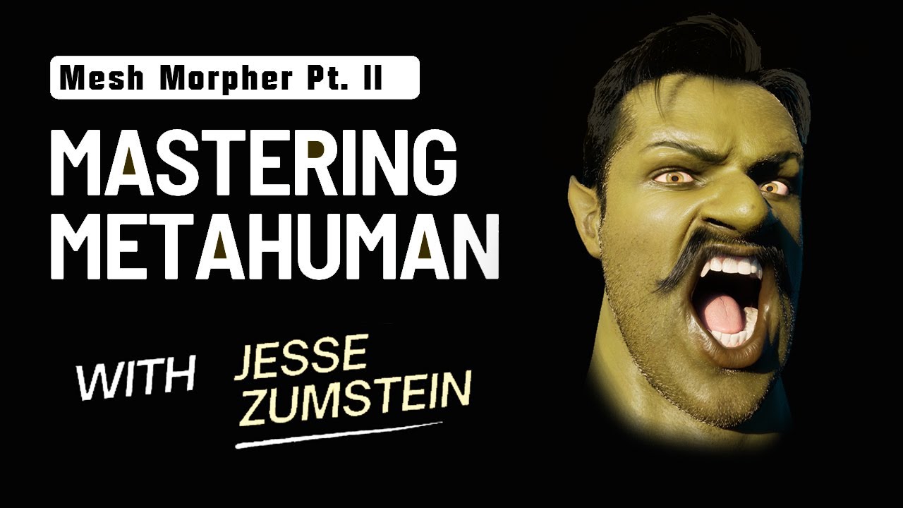 Mastering MetaHuman - Ep 07: Mesh Morpher Pt. II