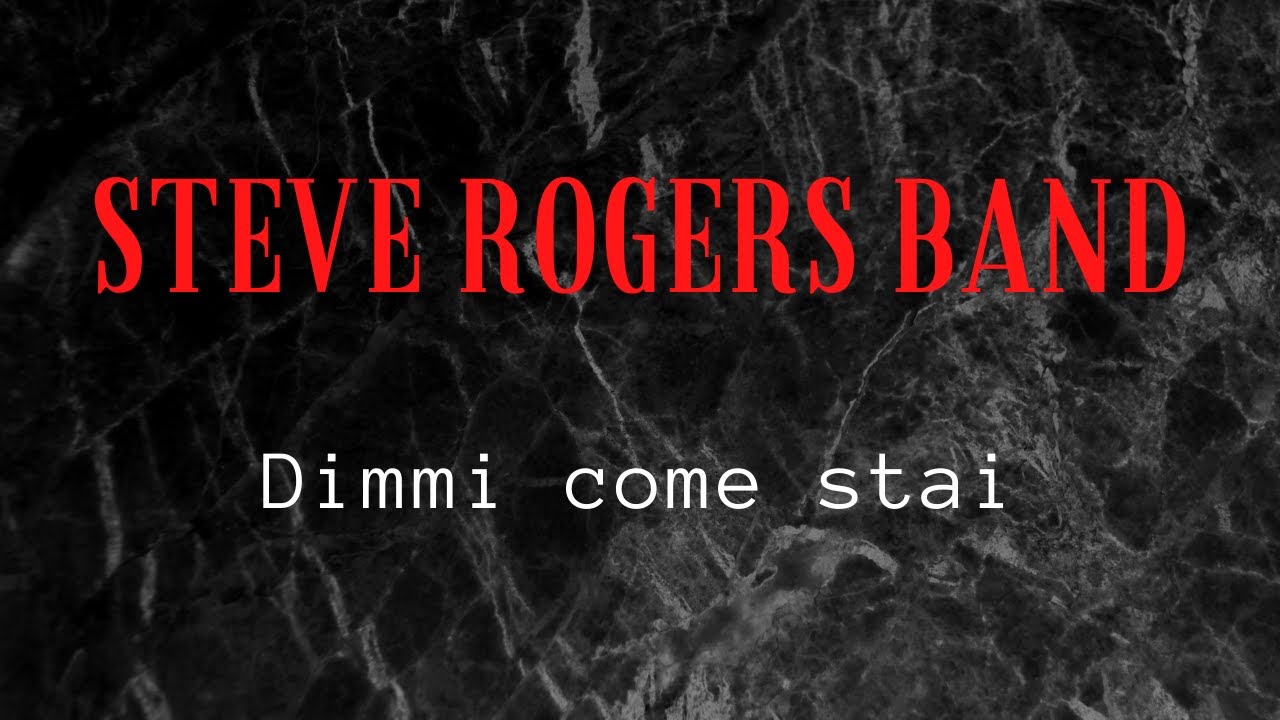 Steve Rogers Band - Dimmi come stai