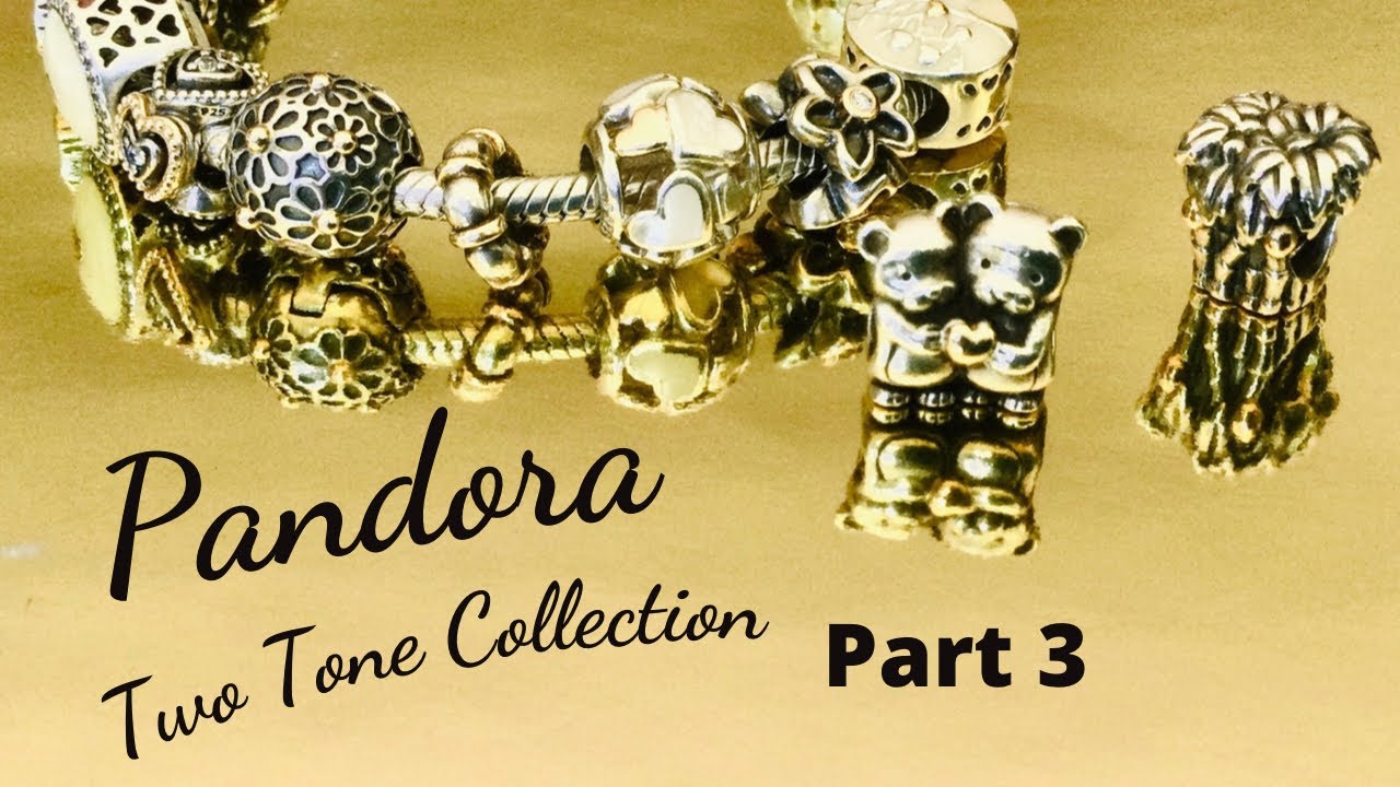 PANDORA Two Tone Collection Series ⭐️ Part 3 🌟🌟🌟