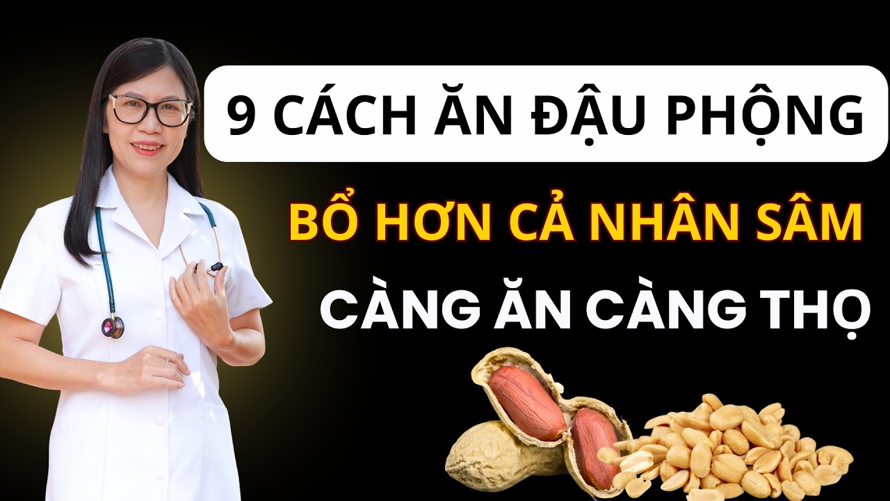 Ăn Lạc Đậu Phộng Theo Cách Này – Bổ Gấp 100 Lần Nhân Sâm, Cực Tốt Cho Tim Mạch, Não Bộ ! I Dr Hương