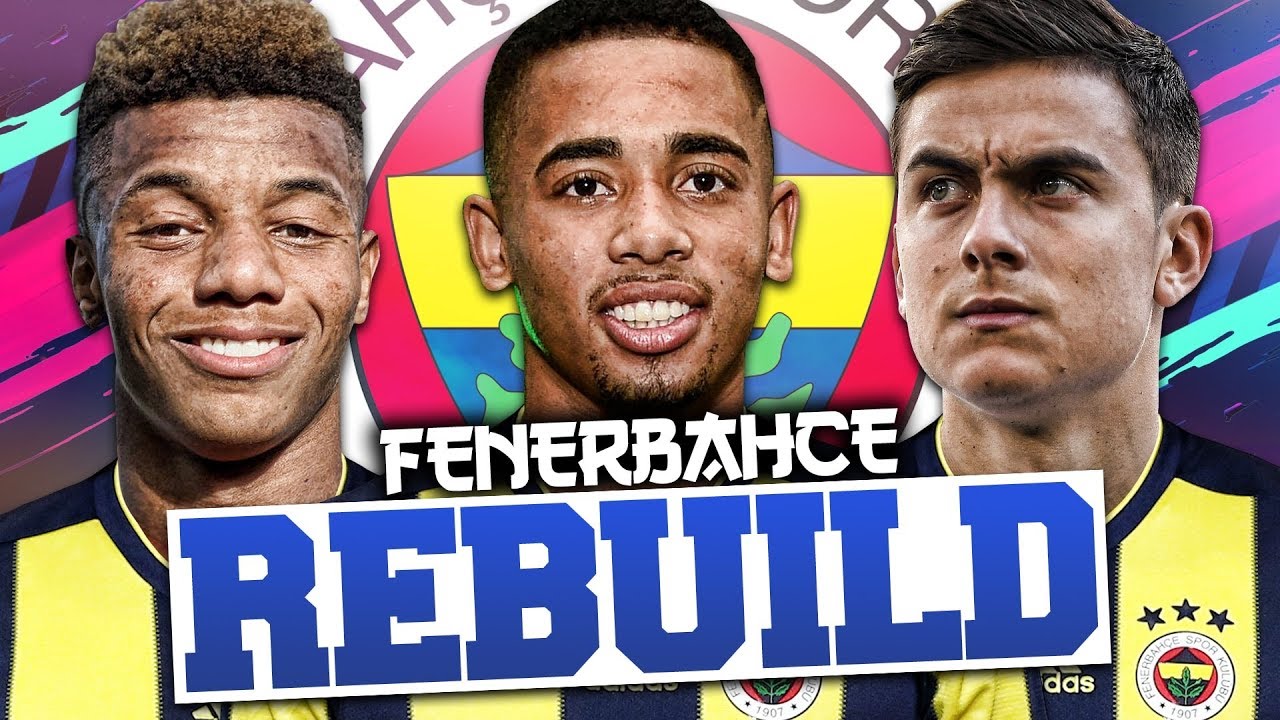 REBUILDING FENERBAHCE!!! FIFA 19 Career Mode