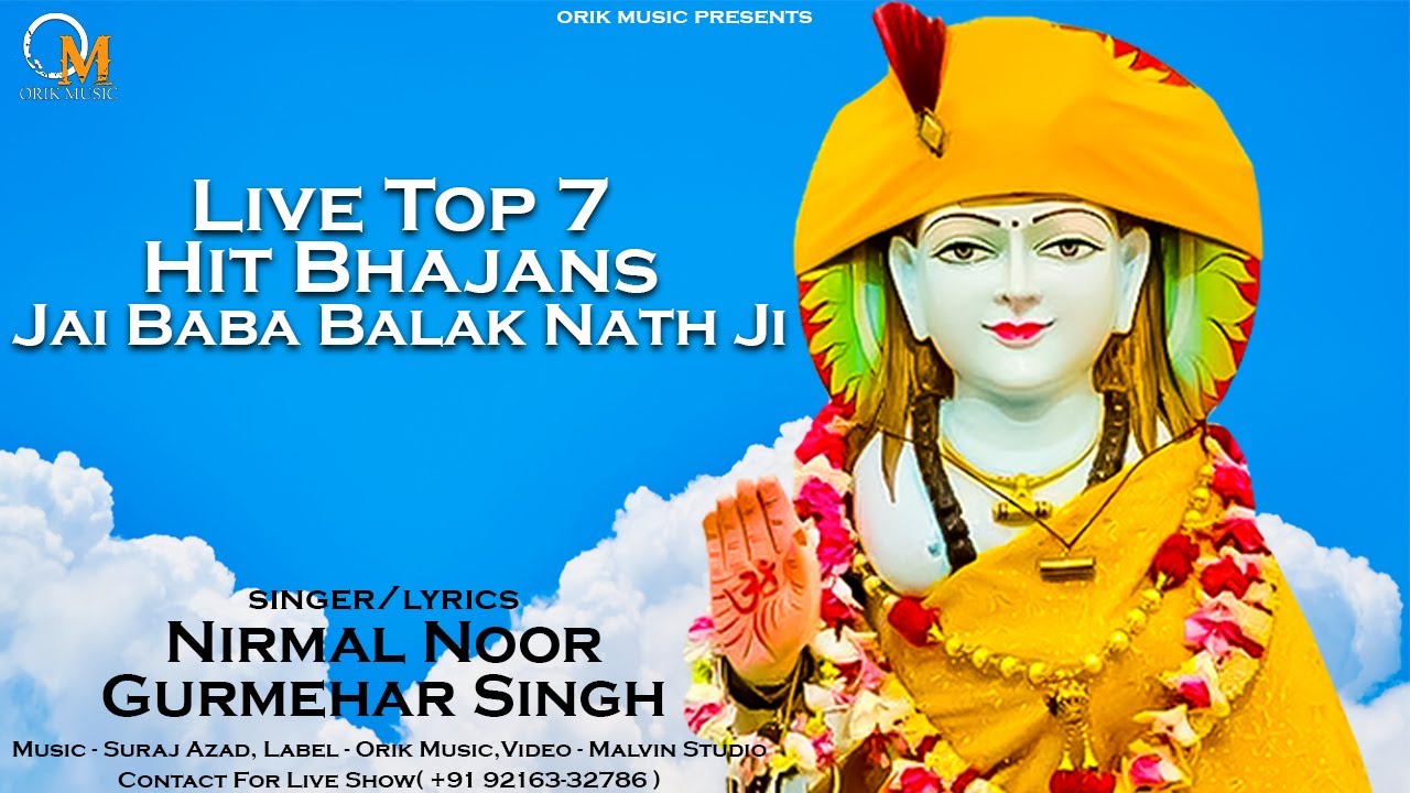 LIVE Top 7 Hit Bhajans Baba Balak Nath Ji  | Nirmal Noor  | Gurmehar Singh | Orik Music 2023