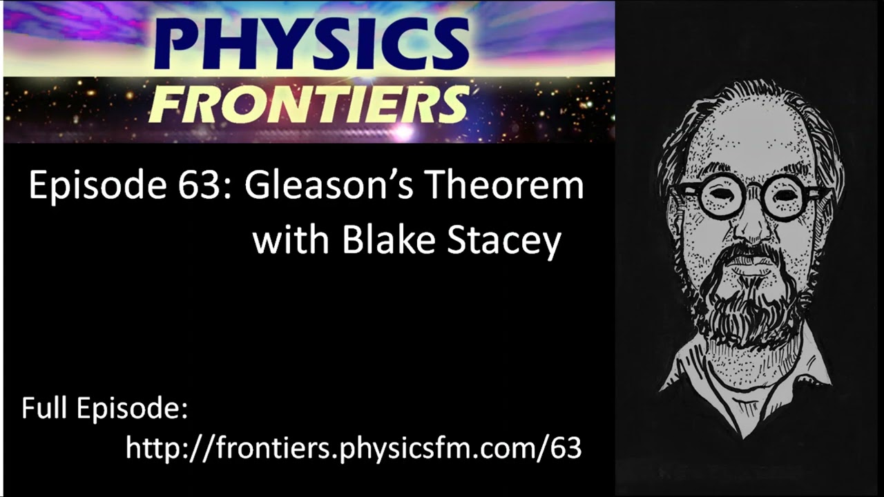 Gleason's Theorem with Blake Stacey - Physics Frontiers Podcast Episode 63