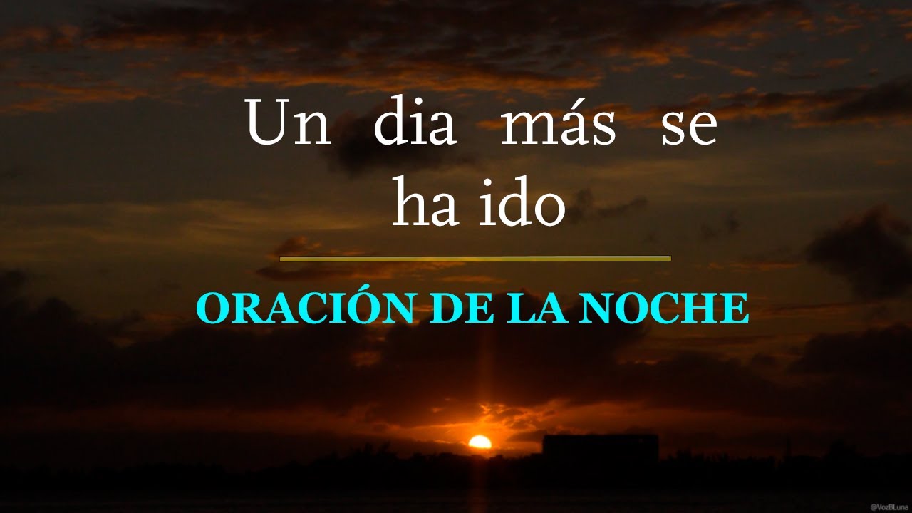 Un día más se ha ido - Oración de la noche