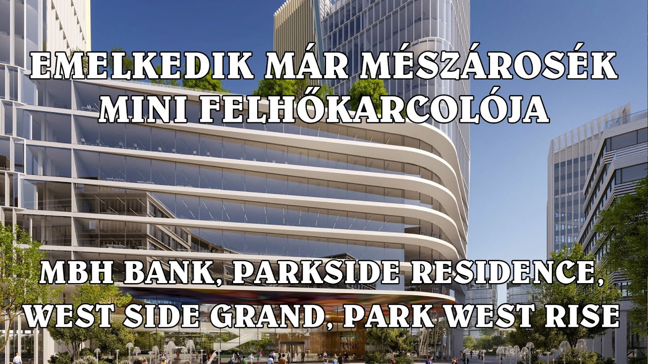 MBH Bank székház, Westside Grand, Park West Rise, Ferdinánd Negyed - 13. kerület építkezések