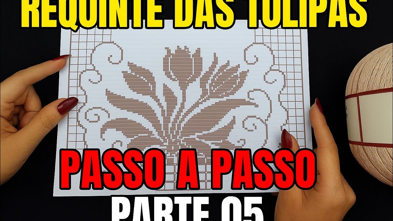 CAMINHO DE MESA REQUINTE DAS TULIPAS PARTE 5 - Passo a passo Croche filet