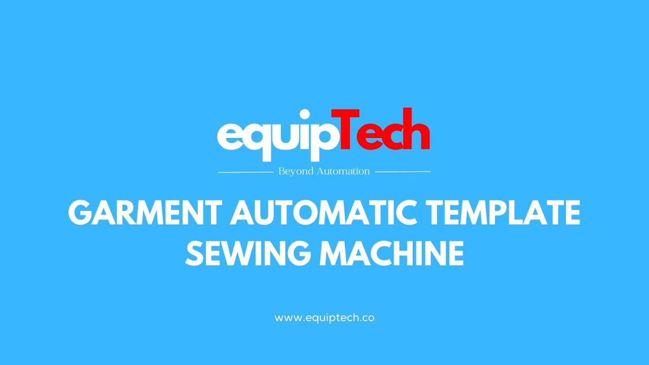 Equiptech - Garment Automatic Template Sewing Machine