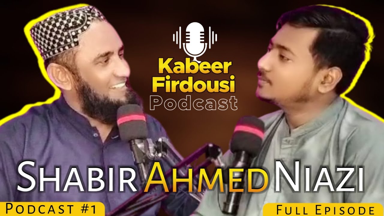 Exclusive Podcast of Shabbir Ahmed Niazi Tahiri with Kabeer Firdousi