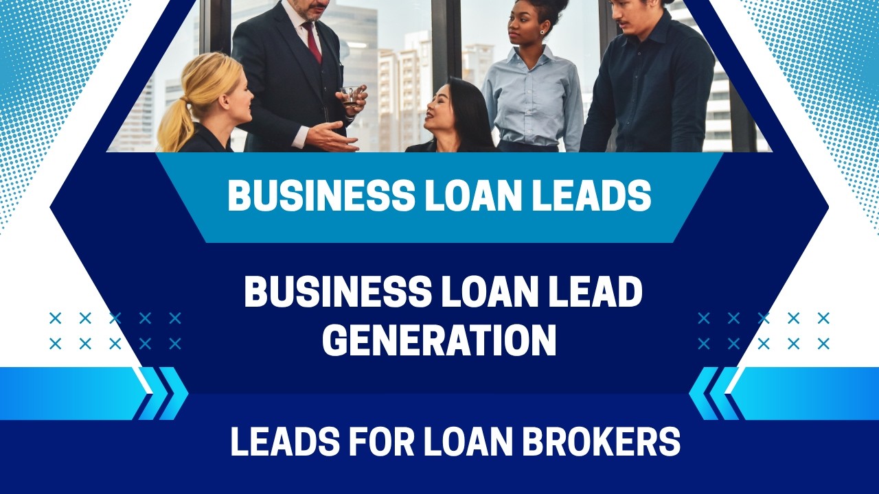 Business Loan Leads - Business Loan Lead Generation -  Leads For Loan Brokers