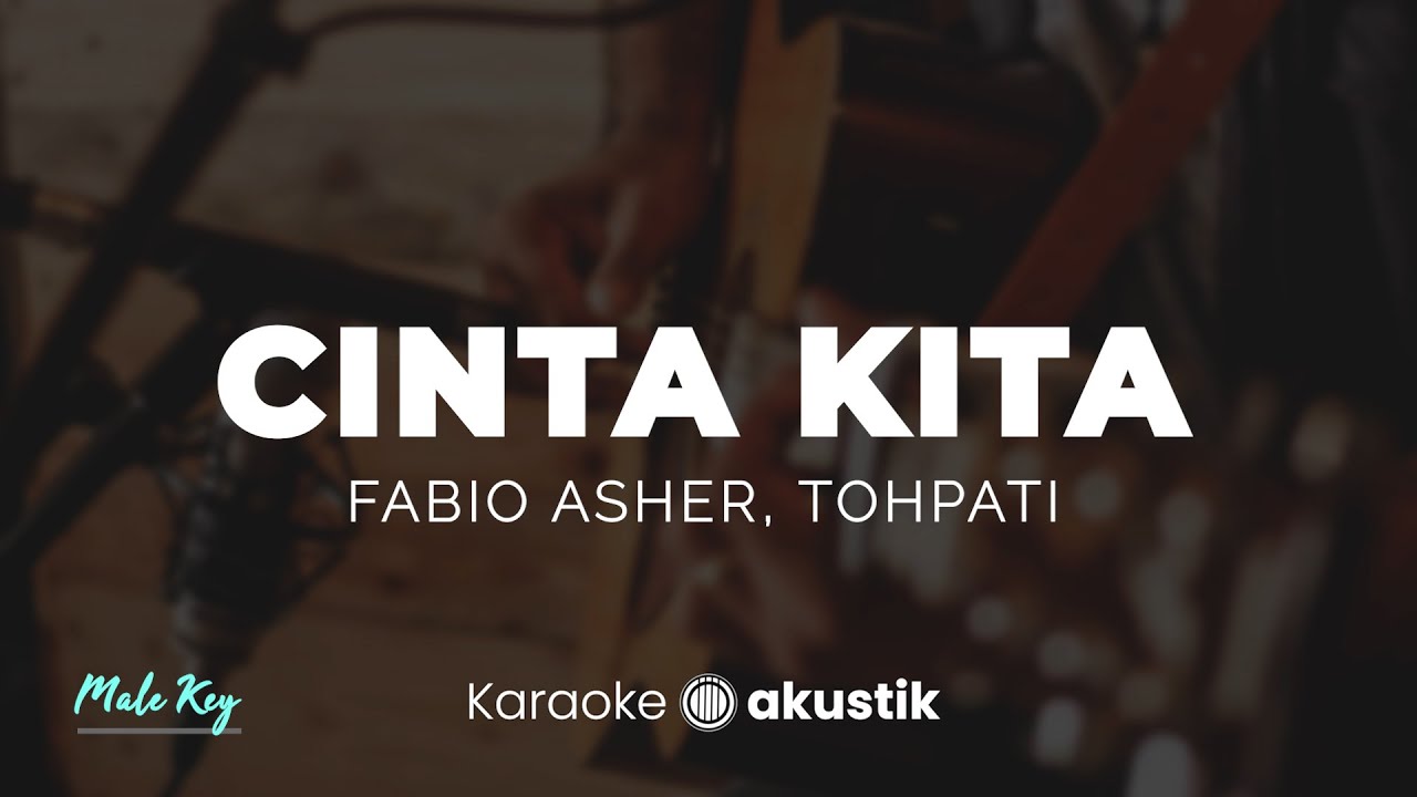 Cinta Kita – Fabio Asher, Tohpati | KARAOKE AKUSTIK - MALE KEY