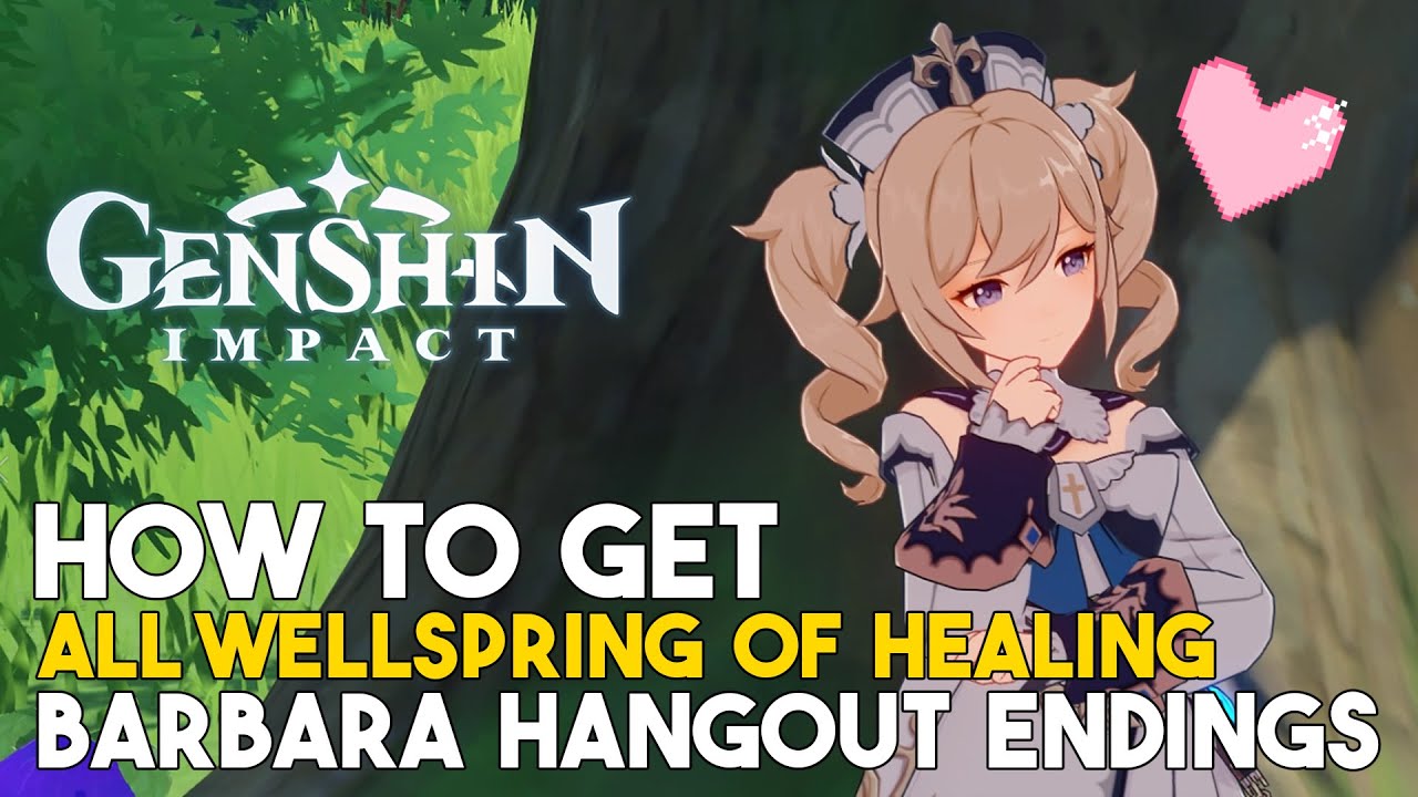 Genshin Impact Wellspring Of Healing Barbara Hangout How To get All Endings