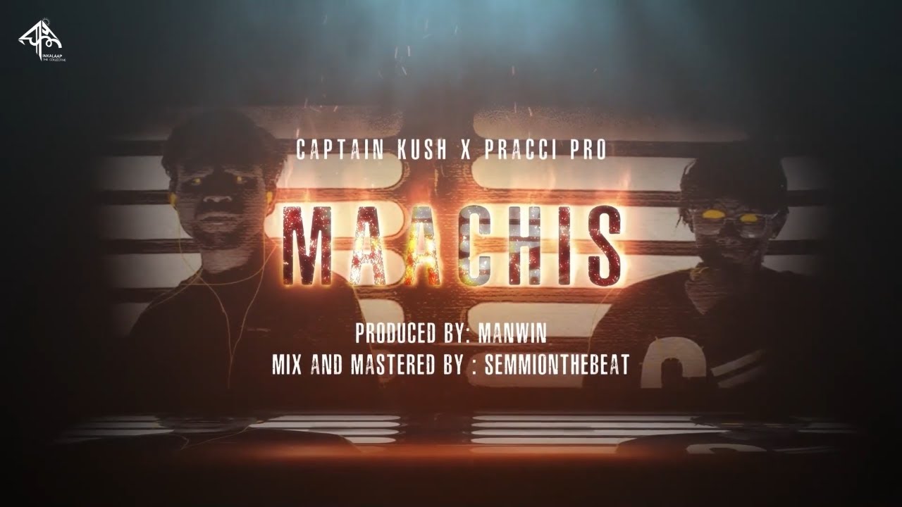 Captain Kush - MAACHIS (ft. Pracci Pro) | Official Video | Indian Drill | 2022