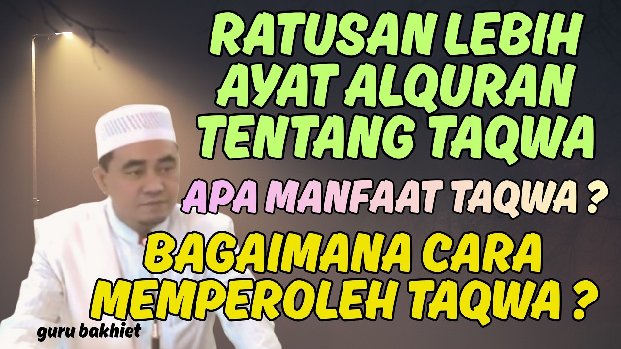 apa manfaat taqwa dan bagaimana jalan memperoleh TAQWA ?. guru bakhiet