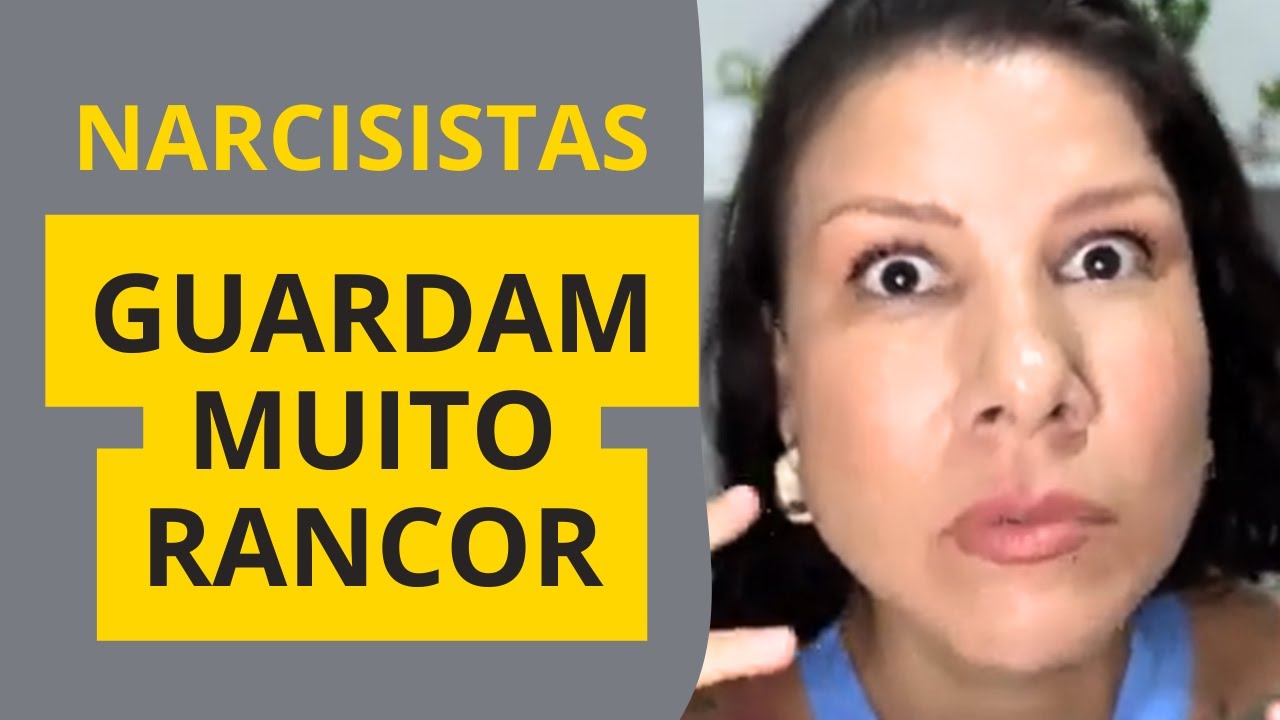 PORQUE NARCISISTAS GUARDAM MUITO RANCOR