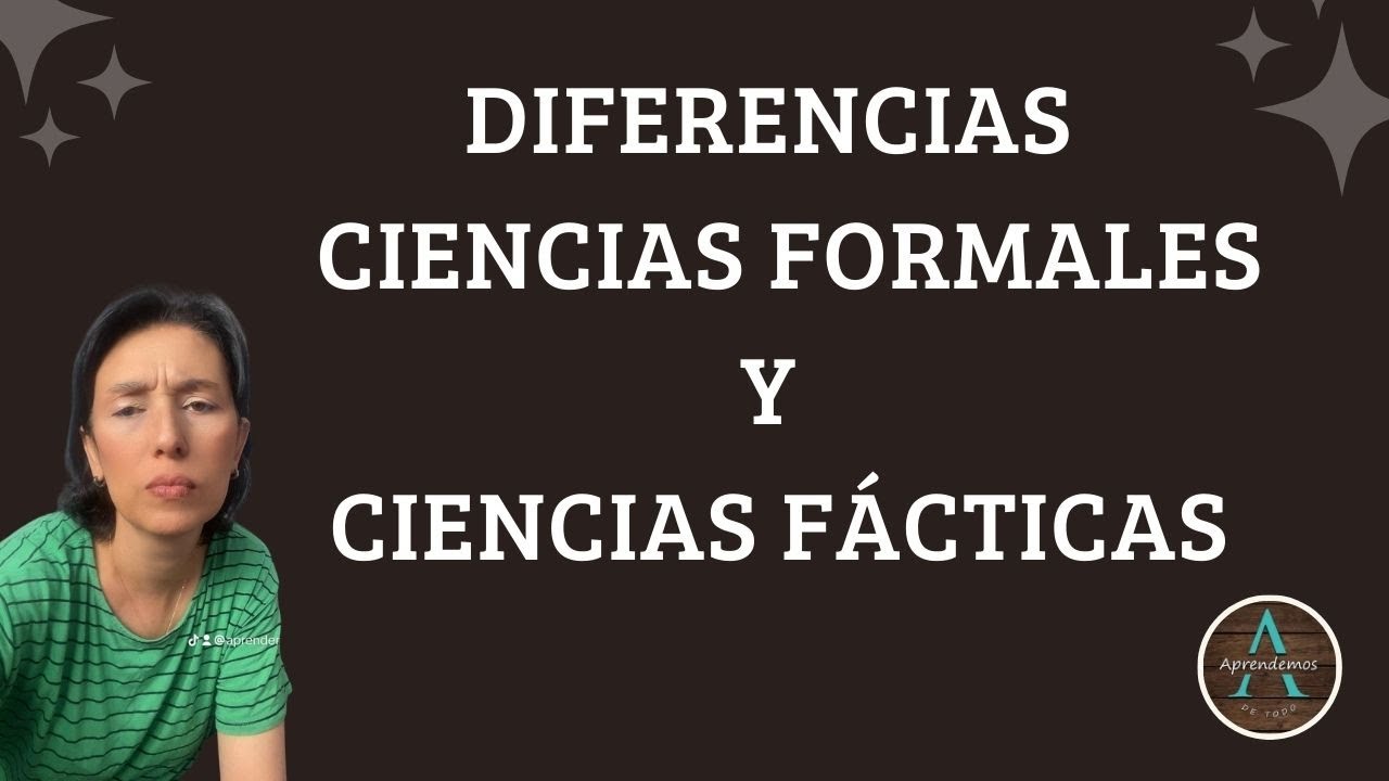 DIFERENCIAS ENTRE CIENCIAS FORMALES Y CIENCIAS FÁCTICAS - FORMAL SCIENCES AND FACTUAL SCIENCES