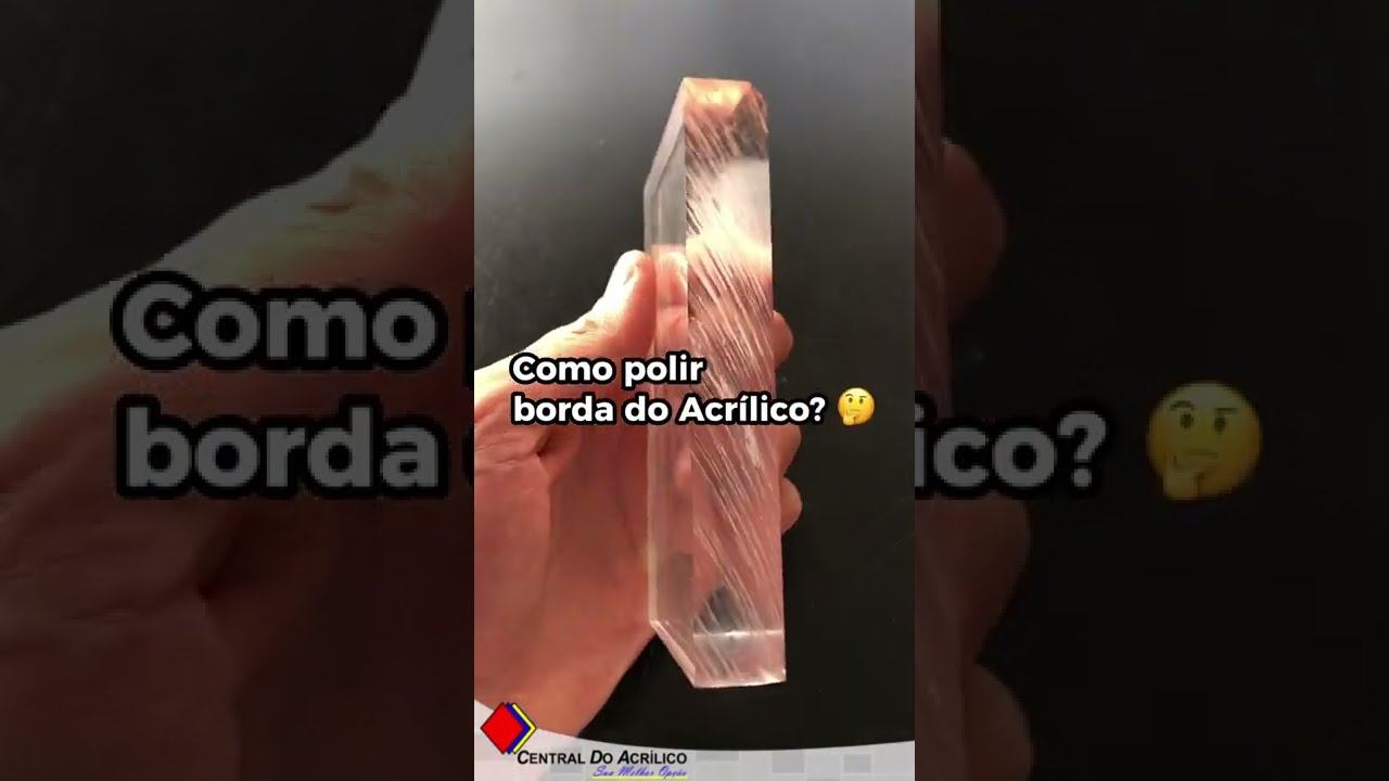 Como polir borda do Acrílico? Tutorial passo a passo por: Central Do Acrílico