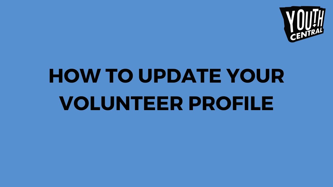 How to Update Your Volunteer Profile on Youth Central's Better Impact Database