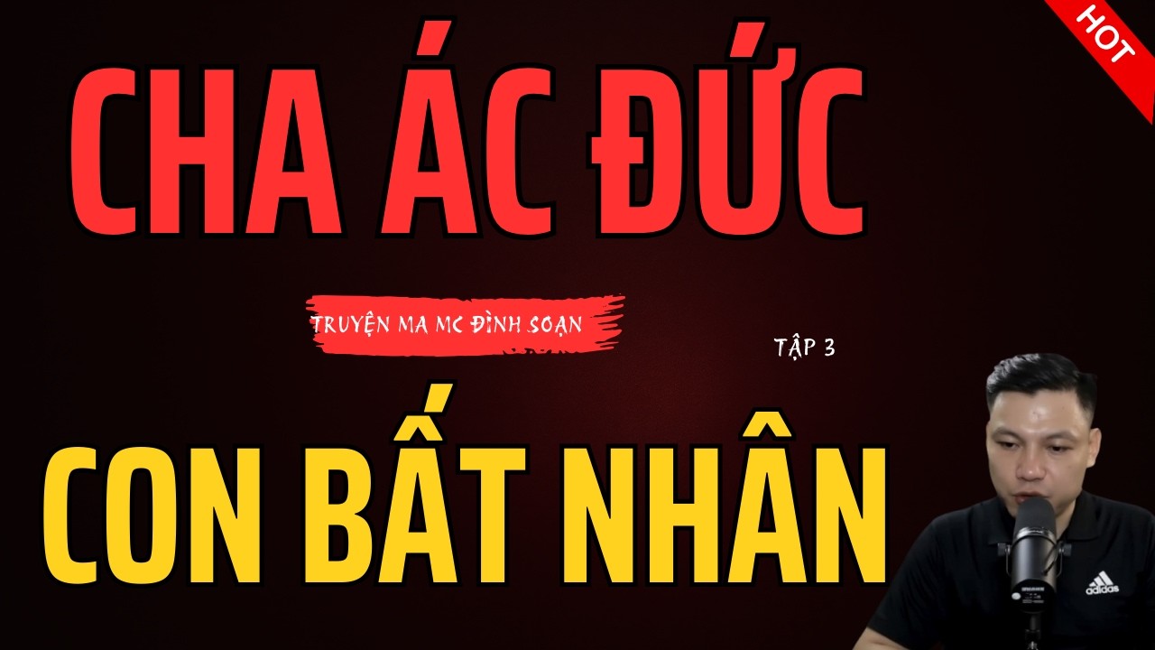 CHA ÁC ĐỨC, CON BẤT NHÂN TẬP 3 KẾT – Nghiệp Báo Khép Lại Ở Làng Quê | Truyện Ma Đình Soạn Kể