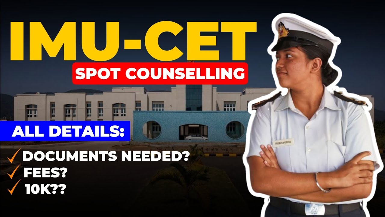 IMU CET SPOT COUNSELLING 2025 || DOCUMENTS REQUIRED || FEES || MERCHANT NAVY|| SAILORGIRL