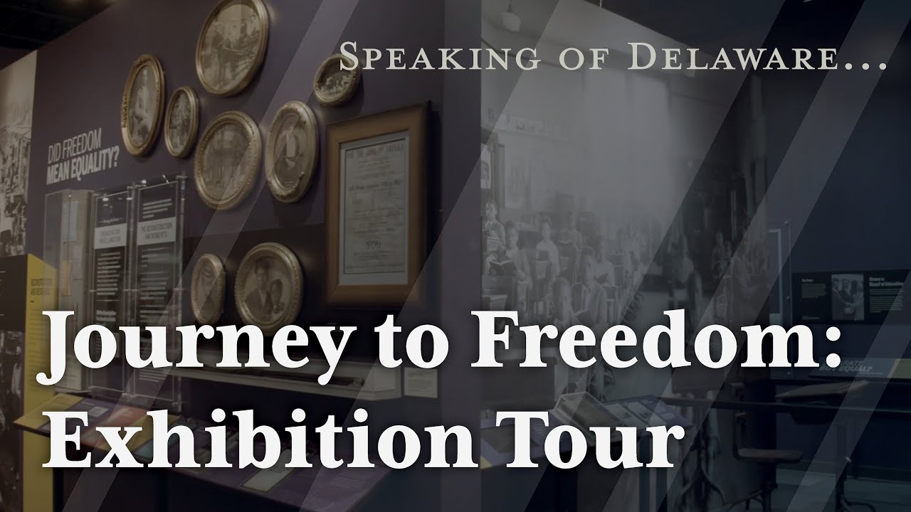 Journey to Freedom: Exhibition Tour (Speaking of Delaware...)