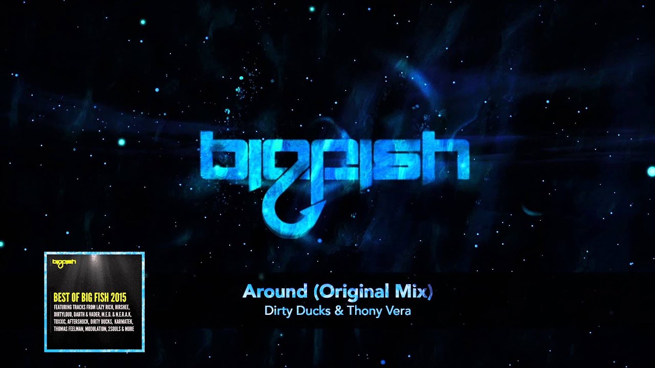 Dirty Ducks & Thony Vera - Around [Official Big Fish Stream]