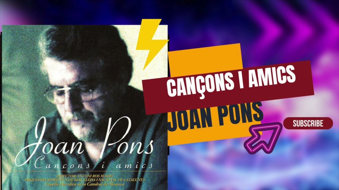 JOAN PONS - CAN&Ccedil;ONS I AMICS - LLUIS LLACH - NINA - M&ordf; DEL MAR BONET - JOSEP CARRERAS - BIEL MAJORAL