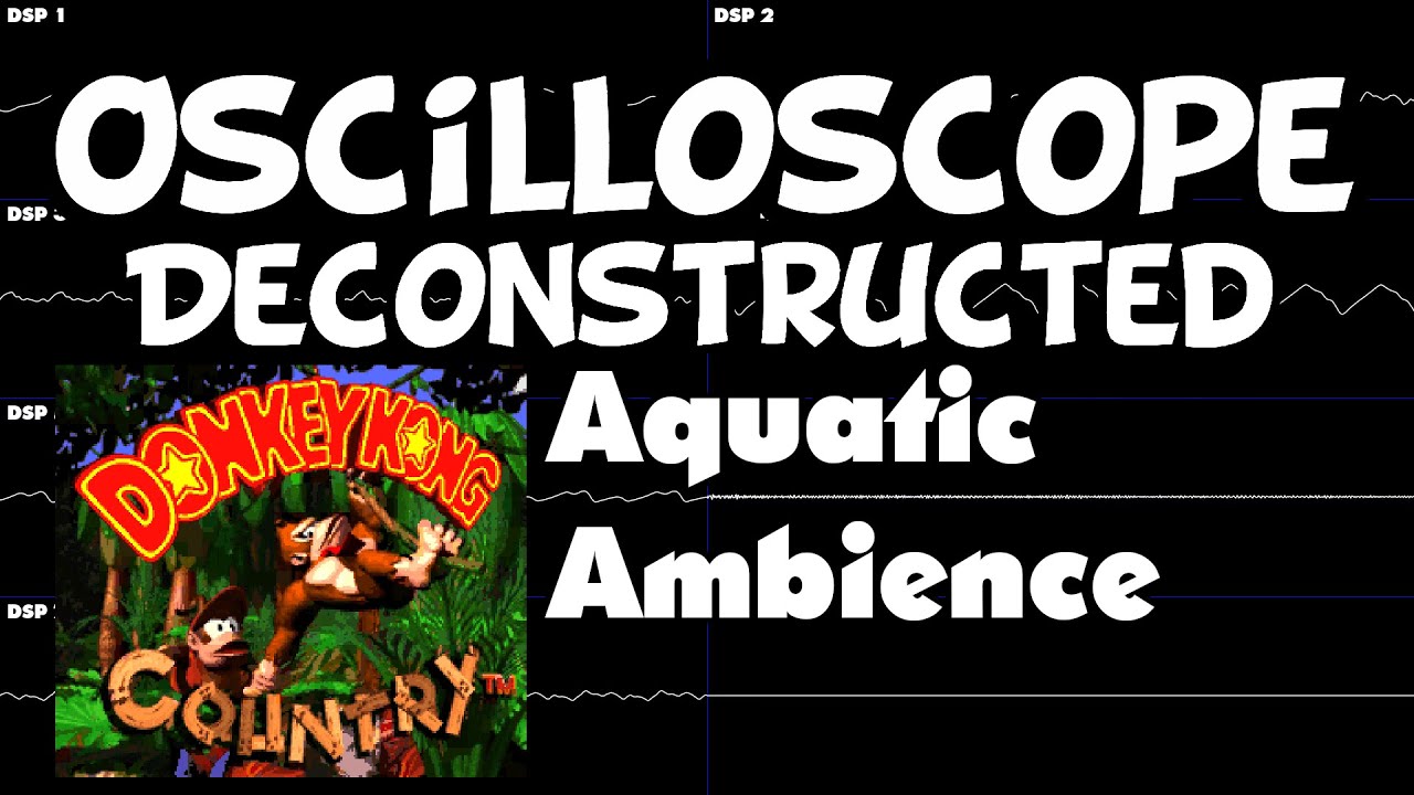 Donkey Kong Country - Aquatic Ambiance - Oscilloscope Deconstruction