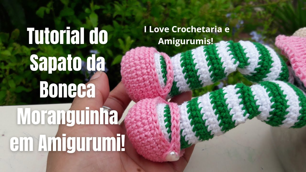 TUTORIAL Do SAPATINHO Da BONECA Moranginha Amigurumi. #acessorios #Amigurumi #crochet