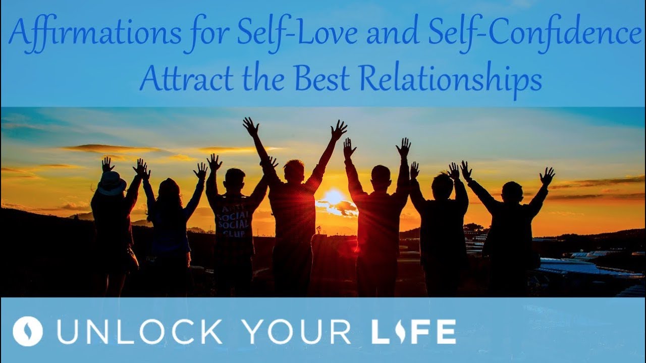 Affirmations for Self Love and Self Confidence, Attract the Best Relationships