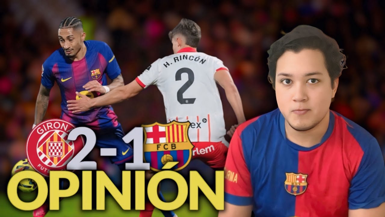 OPINION |🚨NUEVA DERROTA | GIRONA 2-1 BARCELONA (PERDIMOS EL LIDERATO) | DEMASIADOS FALLOS