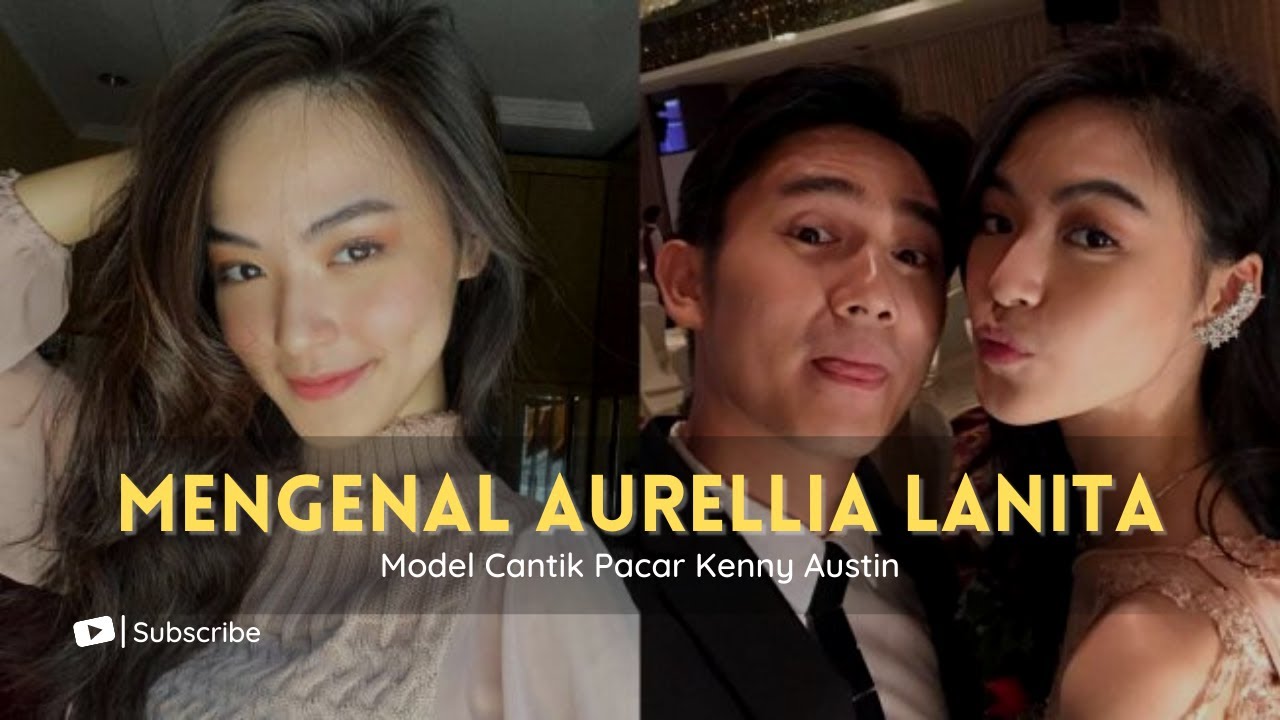 Mengenal Aurellia Lanita, Model Cantik Pacar Kenny Austin