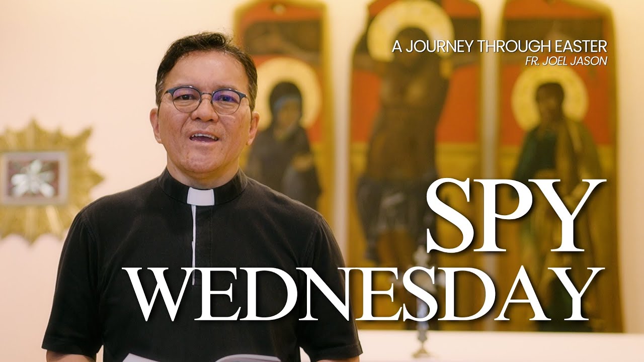 A Journey Through Easter with Fr. Joel Jason (2025) | Spy Wednesday Reflection