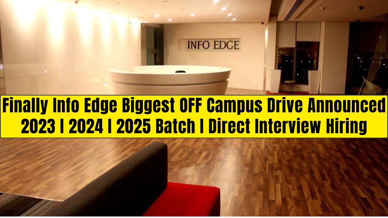 Finally Info Edge Biggest OFF Campus Drive Announced 2023 |2024 | 2025 Batch Direct Interview Hiring